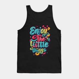 Enjoy The Little Things Tank Top